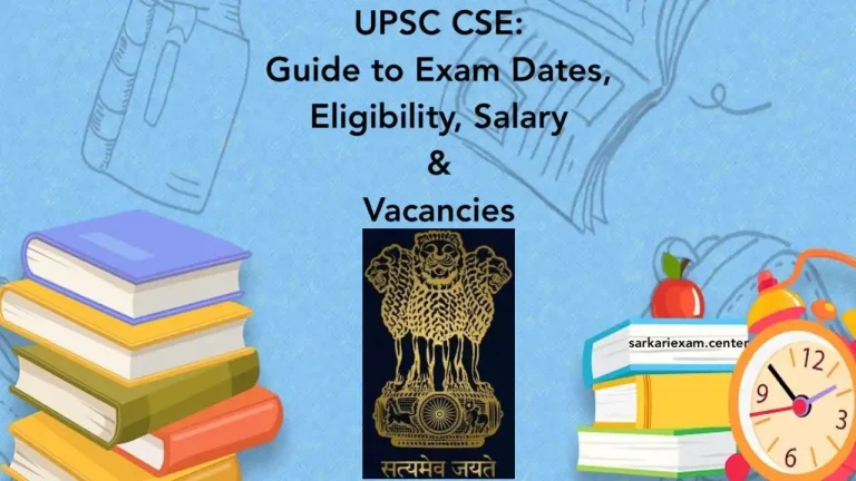 UPSC CSE 2024: Guide to Exam Dates, Eligibility, Salary & Vacancies