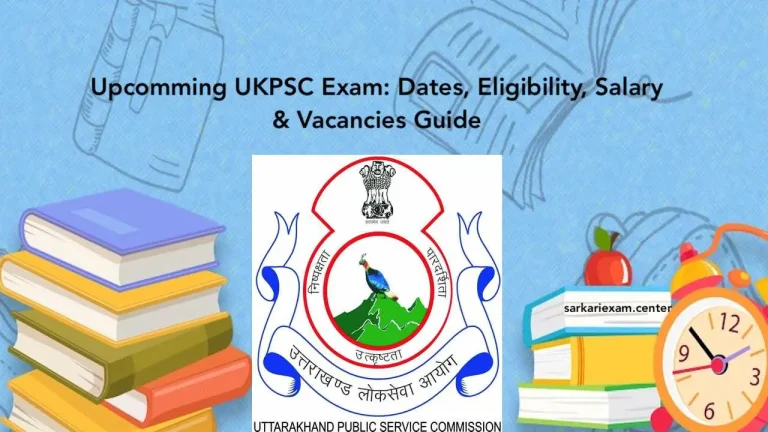 UKPSC Exam: Dates, Eligibility, Salary & Vacancies