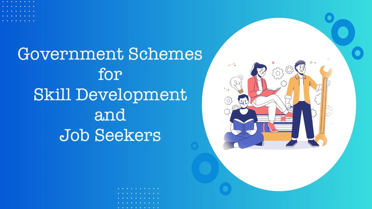 Government Schemes for Skill Development and Job Seekers