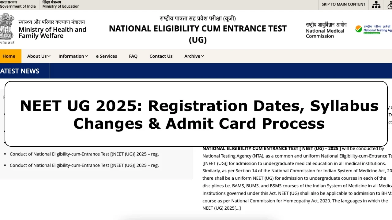 NEET UG 2025- Registration Dates, Syllabus Changes & Admit Card Process