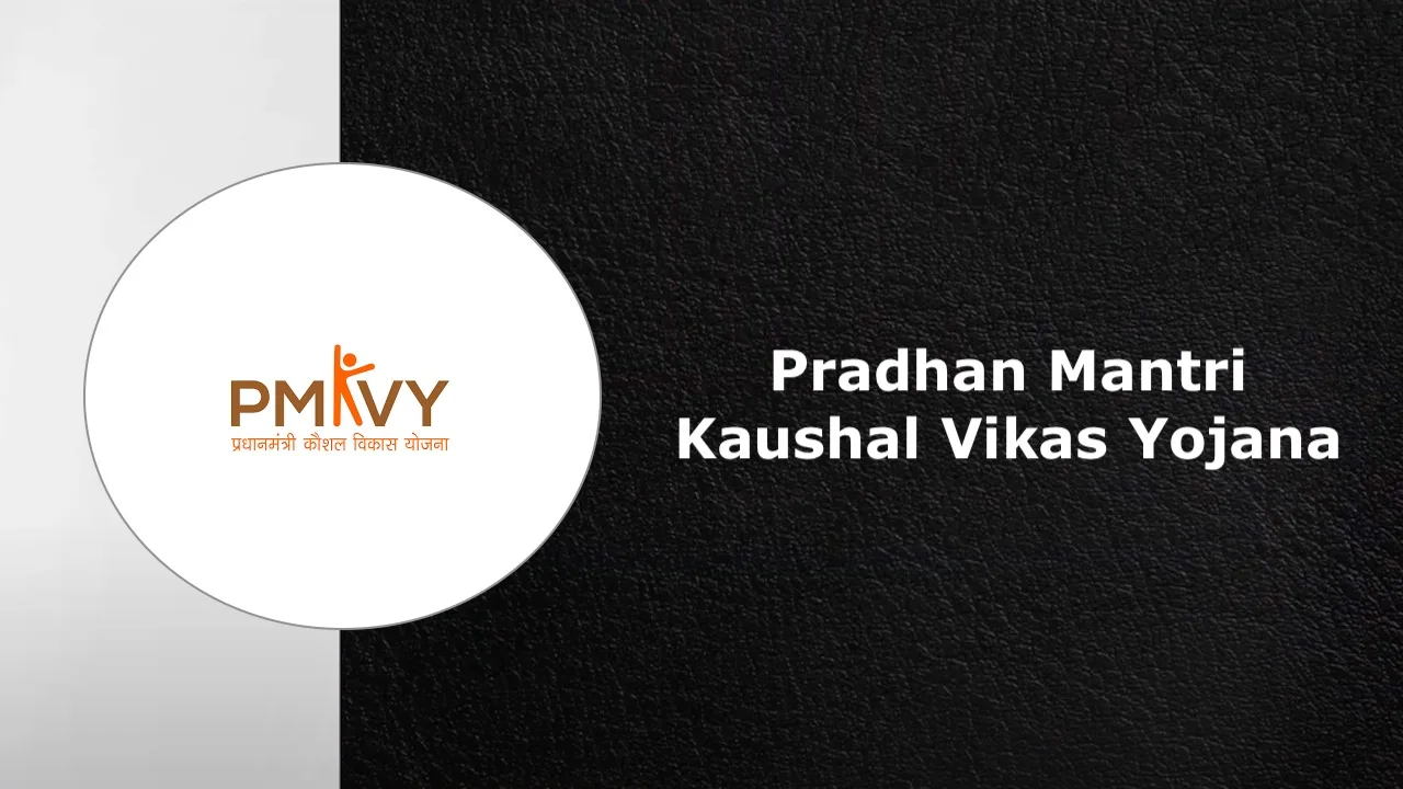 Pradhan Mantri Kaushal Vikas Yojana