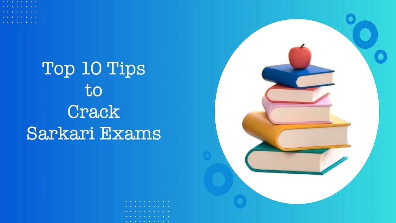 Top 10 Tips to Crack Sarkari Exams